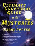 Wizarding World Press' Ultimate Unofficial Guide to the Mysteries of Harry Potter (Galadriel Waters & Astre Mithrandir)